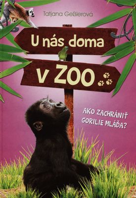 U nás doma v ZOO. Ako zachrániť gorilie mláďa? /