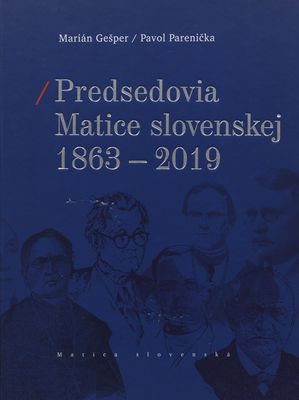 Predsedovia Matice slovenskej 1863-2019 /