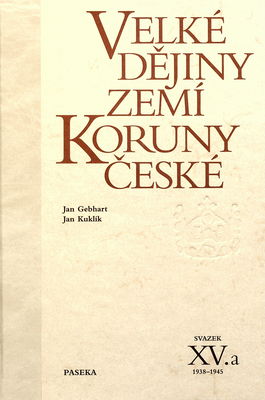 Velké dějiny zemí Koruny české. Svazek XV. a, 1938-1945 /