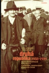 Druhá republika 1938-1939 : svár demokracie a totality v politickém, společenském a kulturním životě /