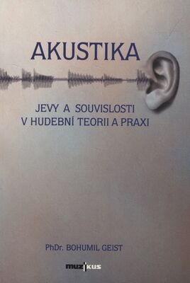 Akustika : jevy a souvislosti v hudební teorii a praxi /