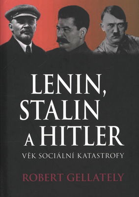Lenin, Stalin a Hitler : věk sociální katastrofy /