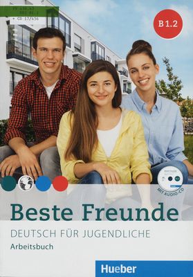 Beste Freunde : Deutsch für Jugendliche : Arbeitsbuch : B1.2 /