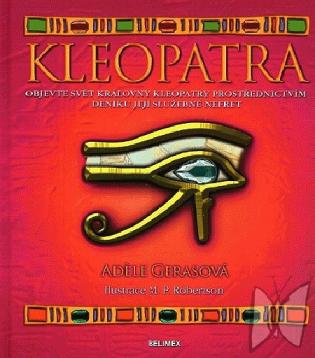 Kleopatra : [objevte svět královny Kleopatry prostřednictvím denníku její služebné Nefret] /