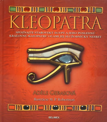 Kleopatra : [spoznajte staroveký Egypt a jeho poslednú kráľovnú Kleopatru očami jej služobníčky Nefret] /