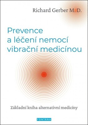 Prevence a léčení nemocí vibrační medicínou : základní kniha vibrační medicíny /