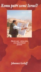 Komu patří země Izrael? : Židovské osady - válečný zločin, nebo naplnění dávných proroctví? /