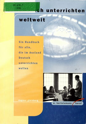 Deutsch unterrichten weltweit : ein Handbuch für alle, die im Ausland Deutsch unterrichten wollen /