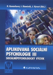 Aplikovaná sociální psychologie 3. : Sociálněpsychologický výcvik. /