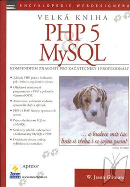 Velká knihy PHP 5 a MySQL : kompendium znalostí pro začátečníky i profesionály /