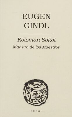 Koloman Sokol : maestro de los Maestros /