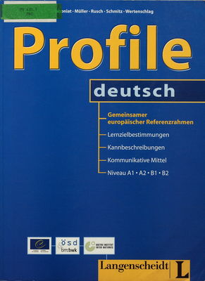 Profile deutsch : gemeinsamer europäischer Referenzrahmen : Lernzielbestimmungen, Kannbeschreibungen, kommunikative Mittel : Niveau A1, A2, B1, B2 /
