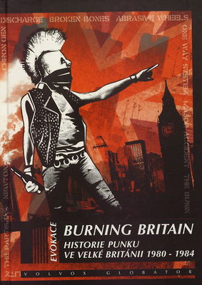 Burning Britain : historie punku ve Velké Británii 1980-1984 /