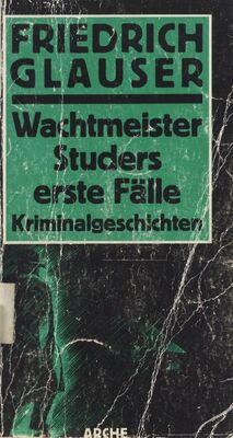 Wachtmeister Studers erste Fälle : Kriminalgeschichten /