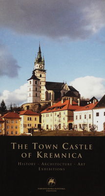 The town castle of Kremnica : history - architecture - art - exhibitions /