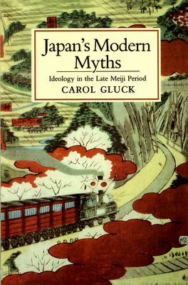 Japan´s modern myths : ideology in the late Meiji period /