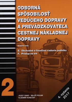 Odborná spôsobilosť vedúceho dopravy a prevádzkovateľa cestnej nákladnej dopravy : [učebné texty]. [2], E. Obchodné a finančné riadenie podniku. F. Prístup na trhu /