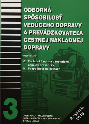 Odborná spôsobilosť vedúceho dopravy a prevádzkovateľa cestnej nákladnej dopravy : [učebné texty]. [3], G. Technické normy a technické aspekty prevádzky. H. Bezpečnosť na cestách /