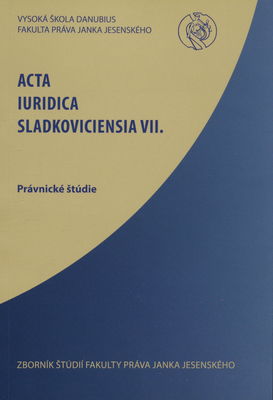 Acta Iuridica Sladkoviciensia VII, Právnické štúdie /