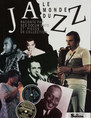 Le monde du jazz : raconté par ses documents et pièces de collection /