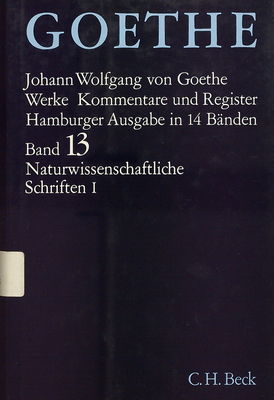 Goethes Werke. Band XIII, Naturwissenschaftliche Schriften I /