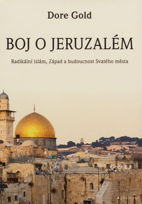 Boj o Jeruzalém : radikální islám, Západ a budoucnost Svatého města /