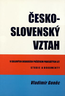 Česko-slovenský vztah v exilových diskusích počátkem padesátých let = Czech-Slovak relation in exile discussions at the beginning of 1950s /