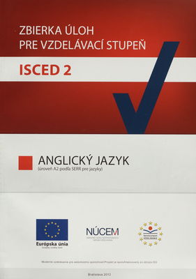 Zbierka úloh pre vzdelávací stupeň ISCED 2 : anglický jazyk (úroveň A2 podľa SERR pre jazyky) /
