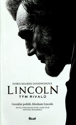 Lincoln : tým rivalů : geniální politik Abraham Lincoln /