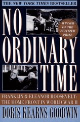 No ordinary time : Franklin and Eleanor Roosevelt: the home front in World War II /