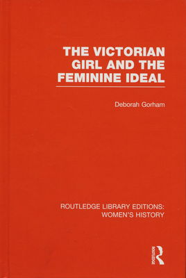 The Victorian girl and the feminine ideal /