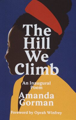 The hill we climb : an inaugural poem /