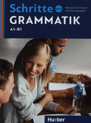 Schritte neu Grammatik : Deutsch als Fremd- und Zweitsprache. Niveau A1-B1 /