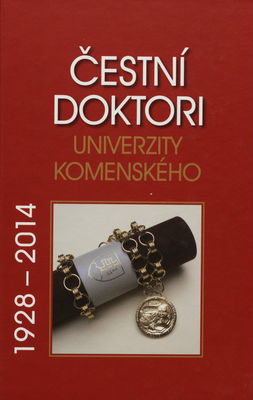 Čestní doktori Univerzity Komenského 1928-2014 /