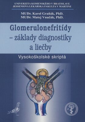 Glomerulonefritídy - základy diagnostiky a liečby : vysokoškolské skriptá /