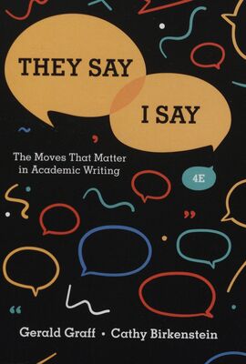 "They say/I say" : the moves that matter in academic writing /