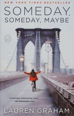 Someday, someday, maybe : a novel /