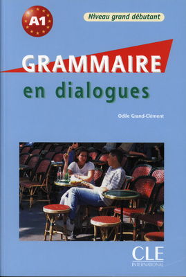 Grammaire en dialogues : niveau grand débutant : [A1] /