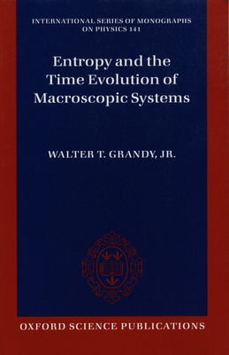 Entropy and the time evolution of macroscopic systems /