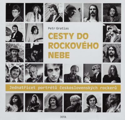 Cesty do rockového nebe : jednatřicet portrétů československých rockerů /