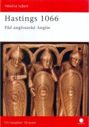 Hastings 1066 : pád anglosaské Anglie /