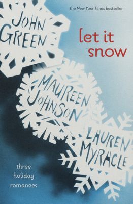 Let it snow : three holiday romances /
