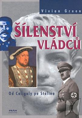 Šílenství vládců : od Caliguly po Stalina /