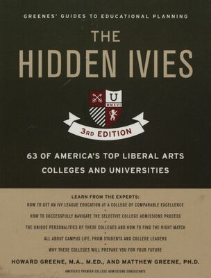 The hidden ivies : 63 of America´s top liberal arts colleges and universities /