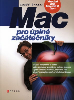 Mac pro úplné začátečníky : [vhodné pro Mac OS X Lion] /