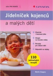 Jídelníček kojenců a malých dětí : klasická i bezmasá jídla, alergie na kravské mléko, recepty pro obézní děti, odpovědi na otázky /