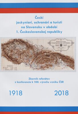 Českí jaskyniari, ochranári a turisti na Slovensku v období 1. Československej republiky /