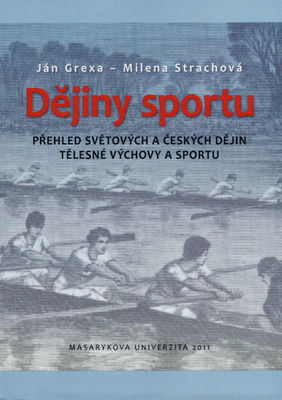 Dějiny sportu : přehled světových a českých dějin tělesné výchovy a sportu /
