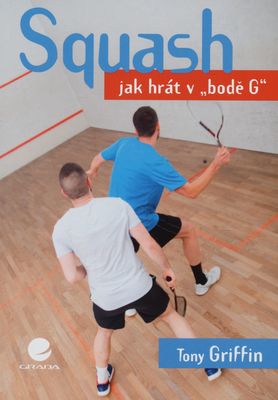 Squash : jak hrát v "bodě G" /