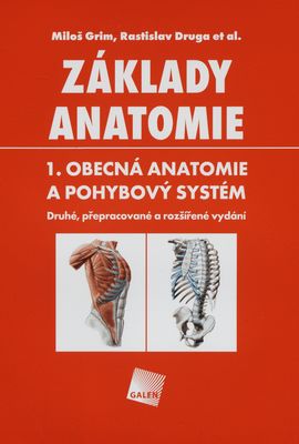 Základy anatomie. 1., Obecná anatomie a pohybový systém /